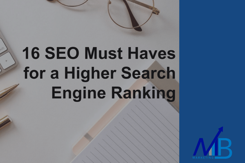 16 Website SEO Must Haves for a Higher Search Engine Ranking