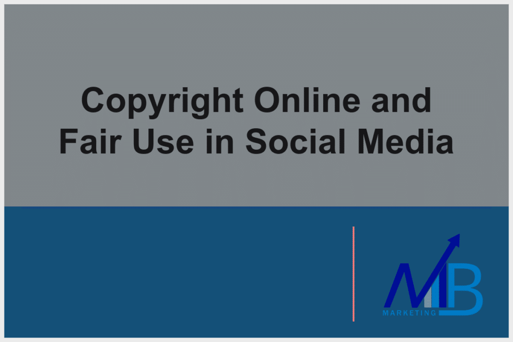 Copyright Online and Fair Use in Social Media