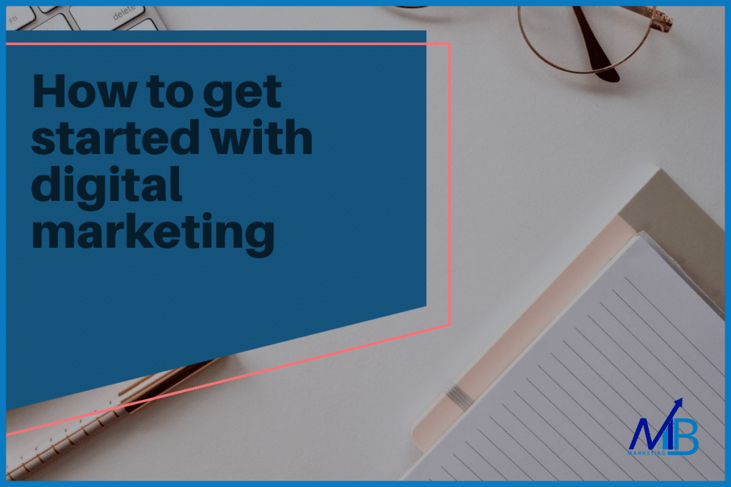 Get started with digital marketing