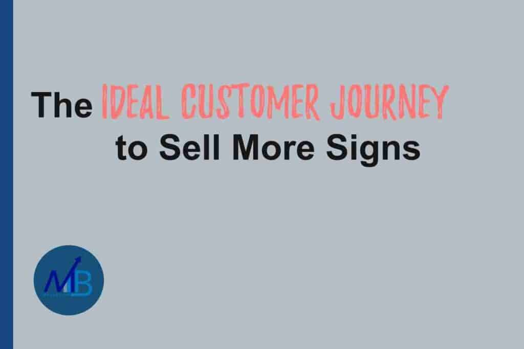 The Ideal Customer Journey to Sell More Signs