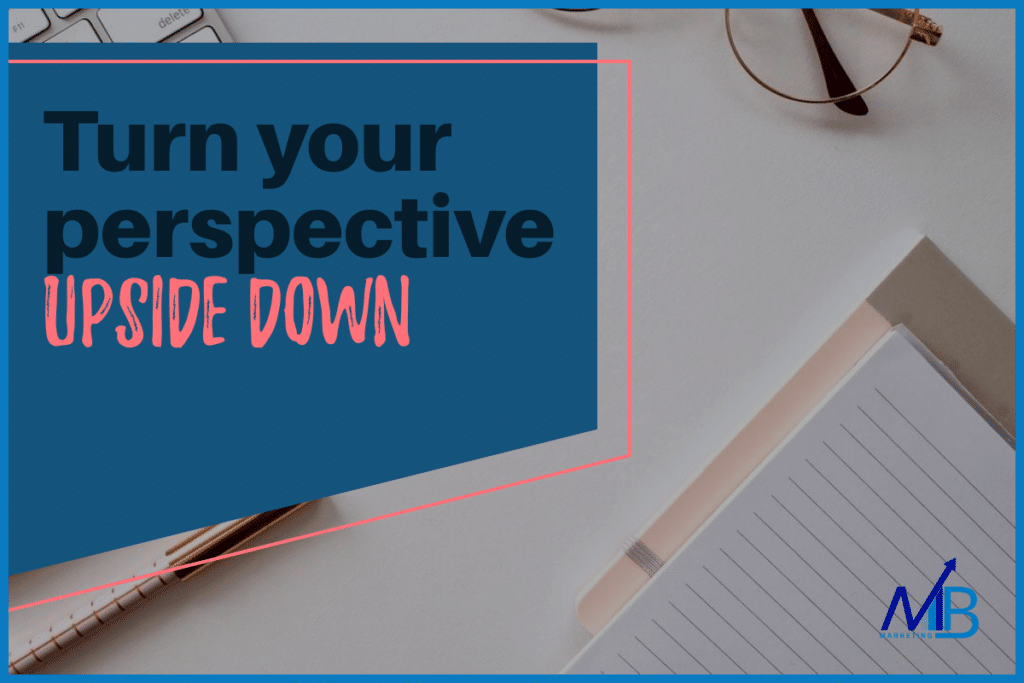 Turn your perspective upside down