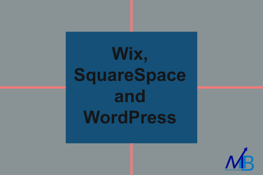 Wix, SquareSpace and WordPress