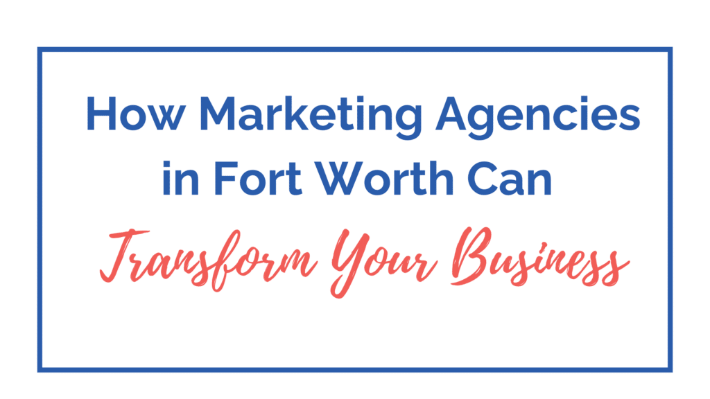 marketing agencies in Fort Worth