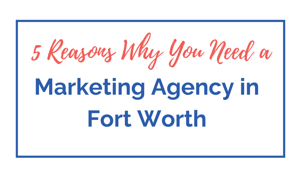 Fort Worth Marketing Agency