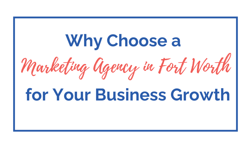 Fort Worth Marketing Agency