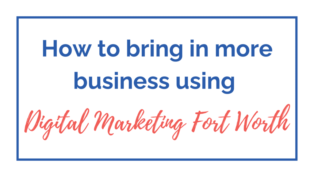 Fort Worth Digital Marketing