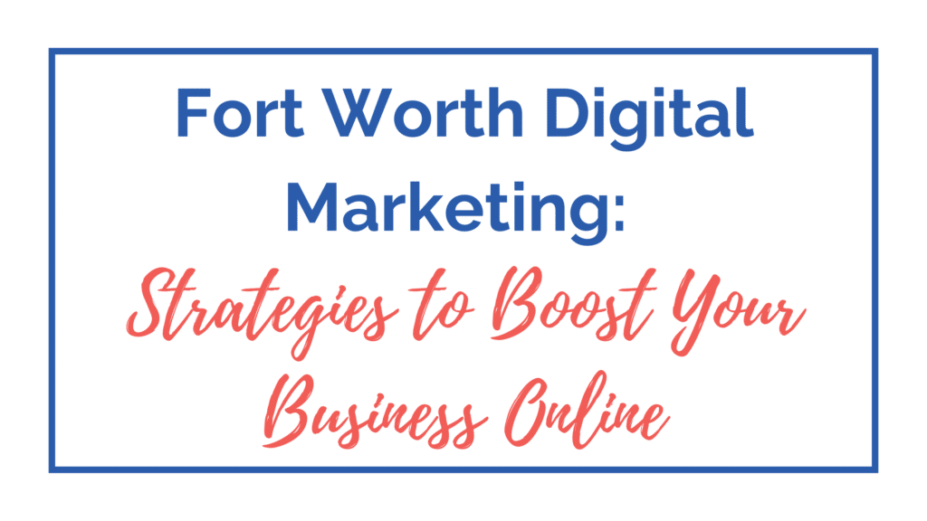 Fort Worth Digital Marketing