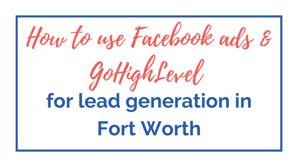 Fort Worth gohighlevel