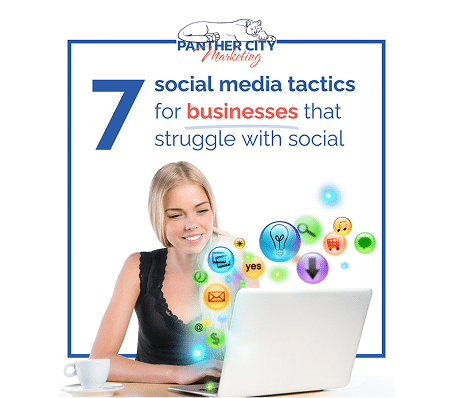 7 Social Media Tactics for Businesses that Struggle with Social