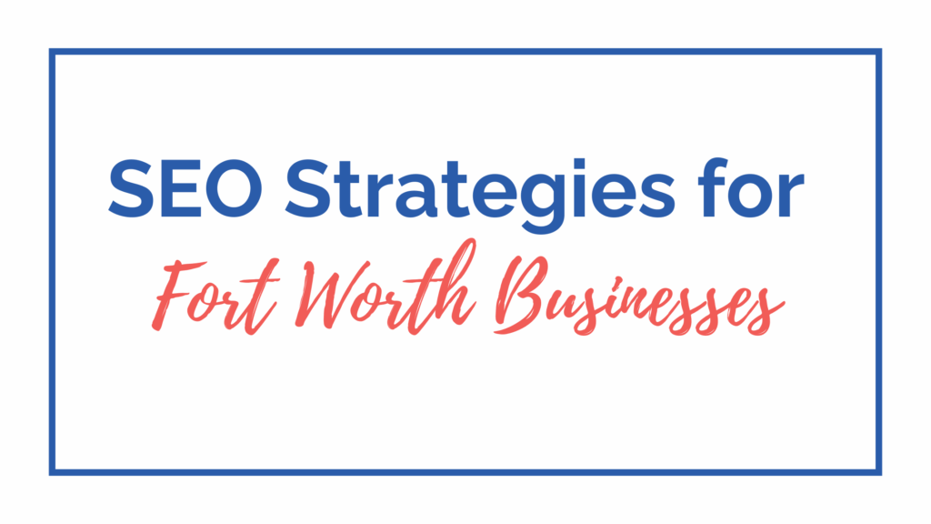 SEO Strategies for Fort Worth Businesses
