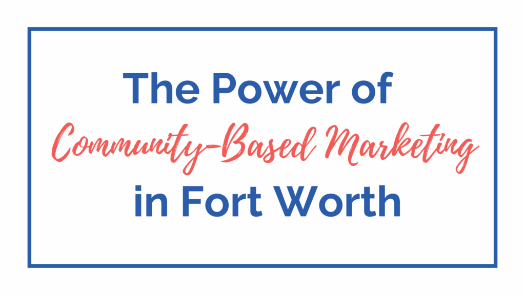 Community-Based Marketing in Fort Worth
