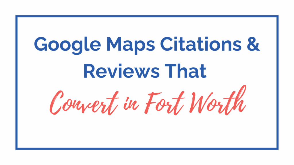 Google Maps Citations and Reviews for Fort Worth Businesses