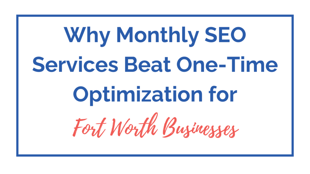 Monthly SEO Services for Fort Worth Businesses