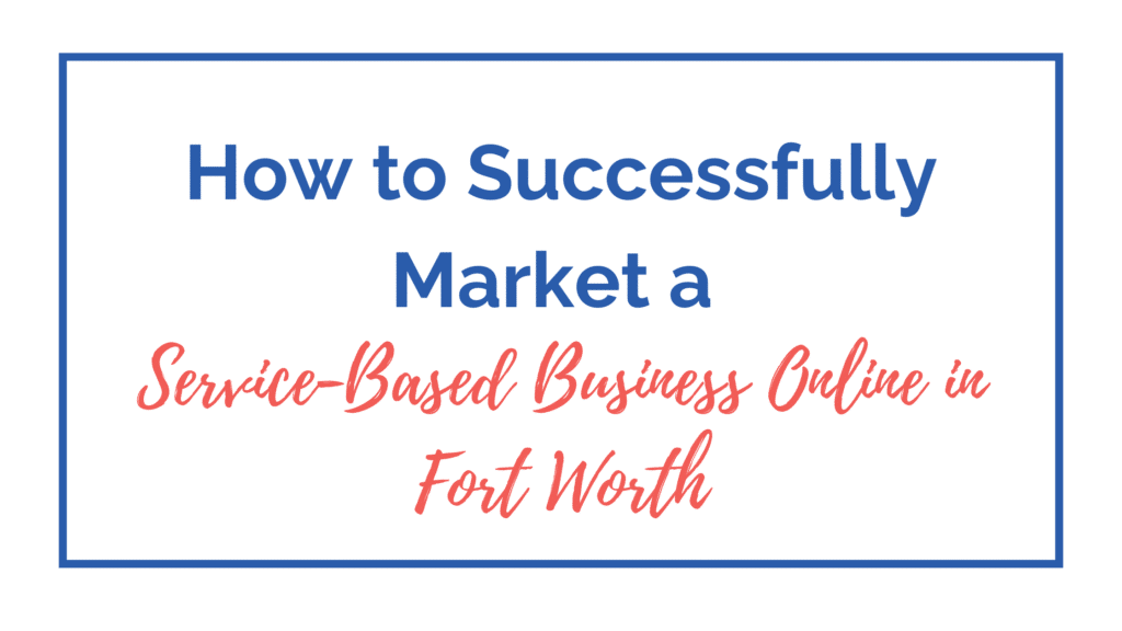 service-based business marketing in Fort Worth