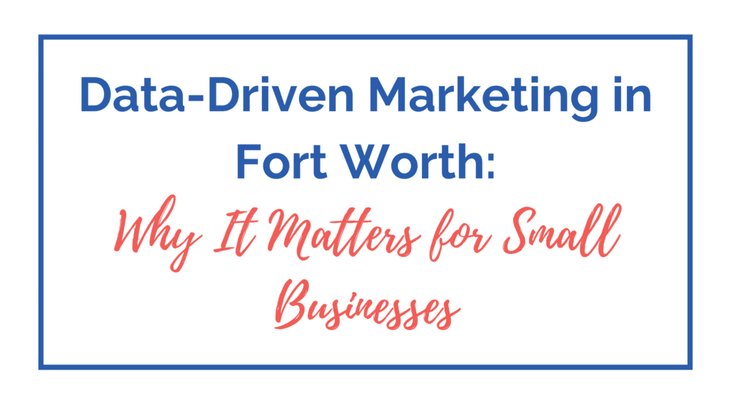 data-driven marketing in Fort Worth