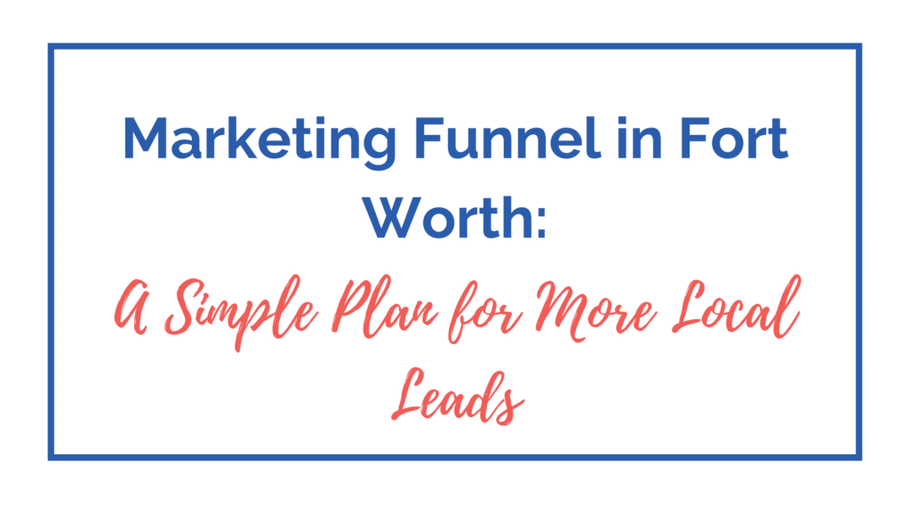 marketing funnel Fort Worth
