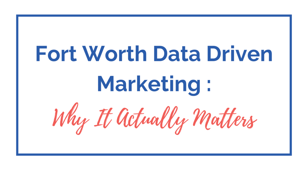 data driven marketing Fort Worth