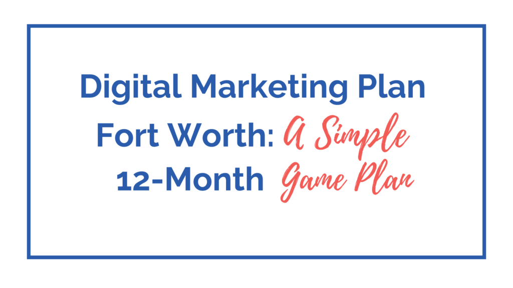 digital marketing plan Fort Worth