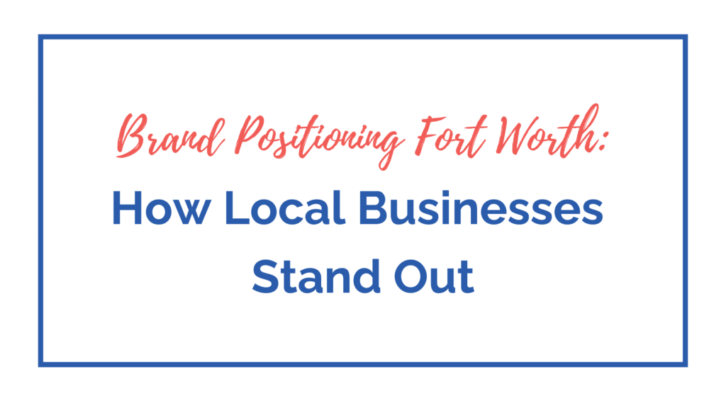 brand positioning Fort Worth
