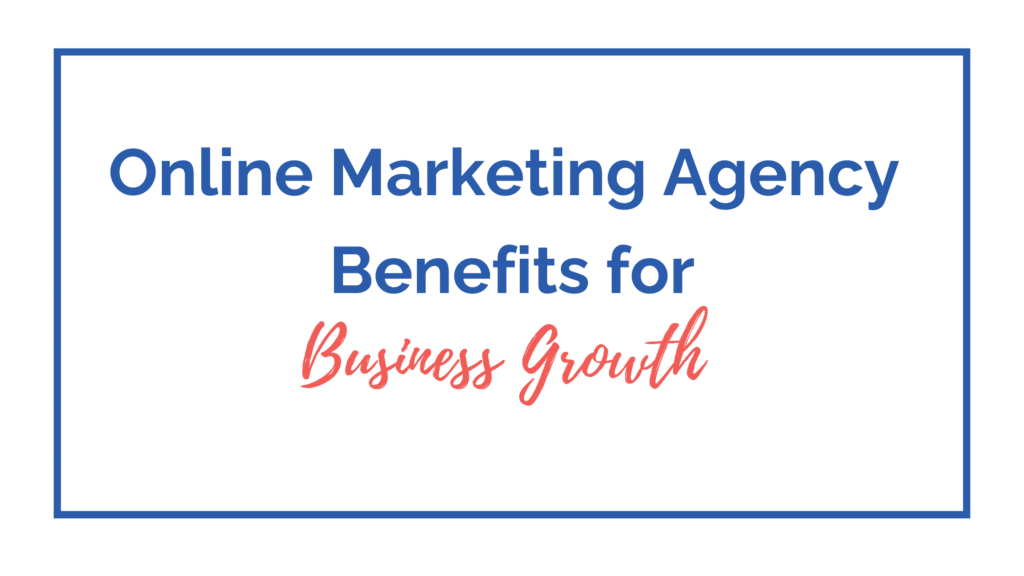 Online marketing agency benefits